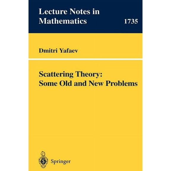 Lecture Notes in Mathematics Scattering Theory: Some Old and New Problems, Book 1735, (Paperback)