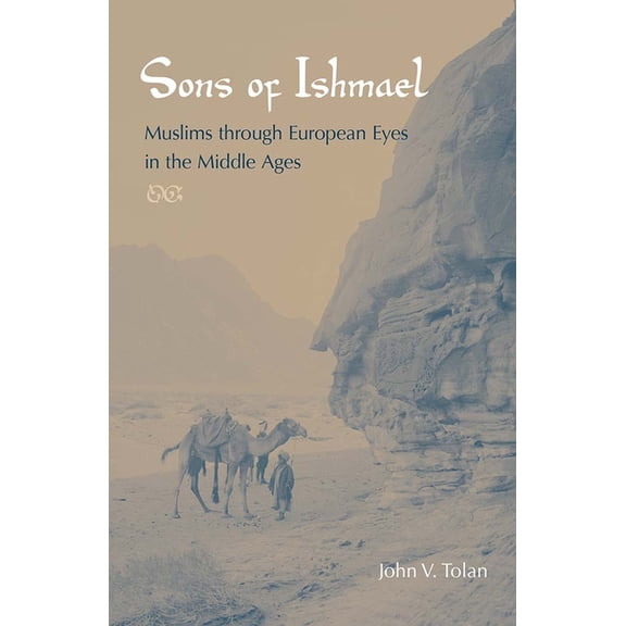 Sons of Ishmael: Muslims Through European Eyes in the Middle Ages, (Paperback)
