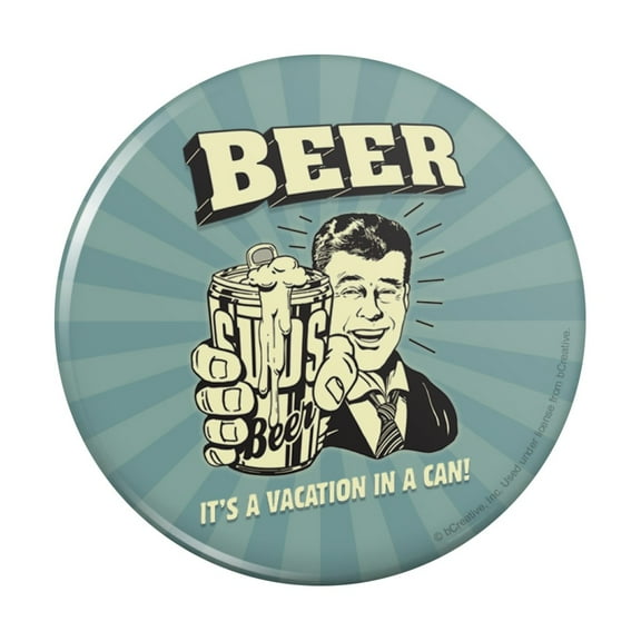 Beer It's a Vacation in a Can Funny Humor Pinback Button Pin