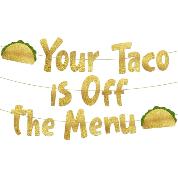 Your Taco Is Off The Menu Gold Glitter Banner - Funny Bachelorette Party Decorations, Favors and Supplies