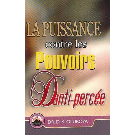 La Puissance contre les Pouvoirs D'anti-percee (Paperback) by D K Olukoya