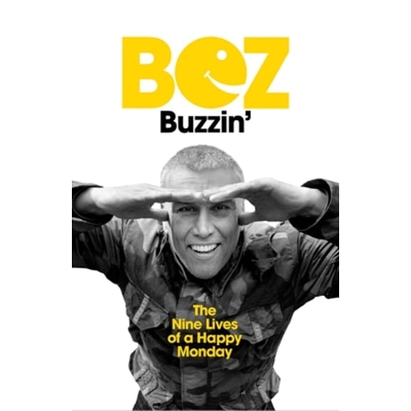 Pre-Owned Buzzin': The Nine Lives of a Happy Monday (Hardcover) by Bez