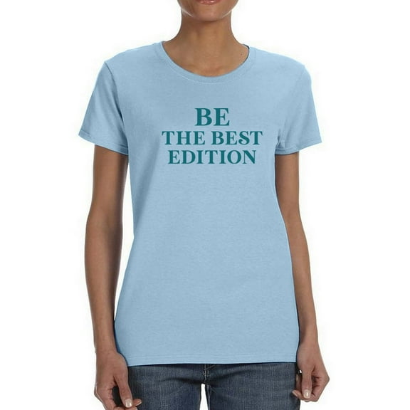 Be The Best Edition Women T-Shirt, Female Small
