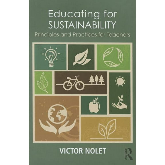 Educating for Sustainability: Principles and Practices for Teachers, (Paperback)