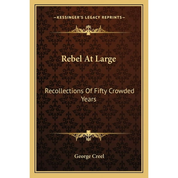 Rebel At Large : Recollections Of Fifty Crowded Years (Paperback)
