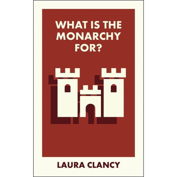 What Is It For? What Is the Monarchy For?, (Paperback)