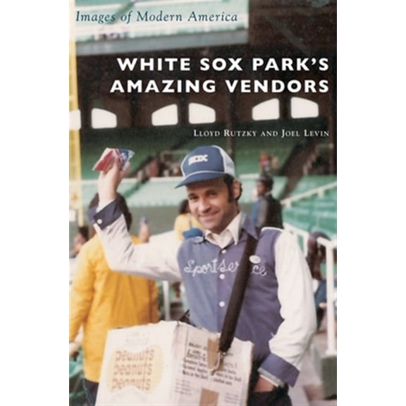 Pre-Owned White Sox Park's Amazing Vendors, (Hardcover)