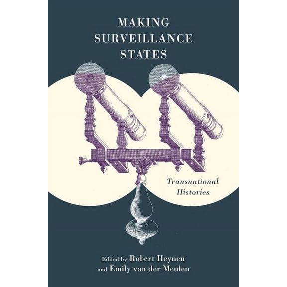 Making Surveillance States: Transnational Histories, (Paperback)