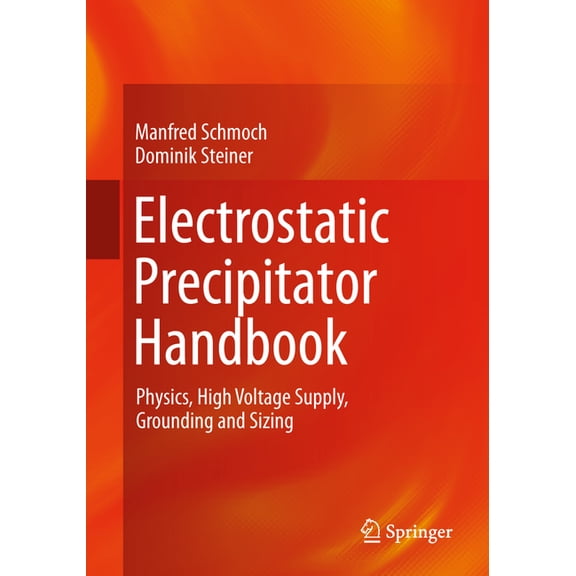 Electrostatic Precipitator Handbook: Physics, High Voltage Supply, Grounding and Sizing, (Paperback)