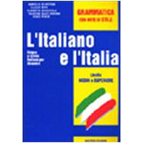 L'italiano E L'italia - Level 2: Grammatica Con Note Di Stile (italian Edition)