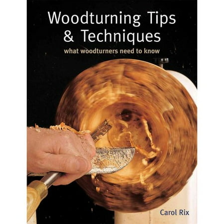 Woodturning Tips & Techniques: What Woodturners Need to Know