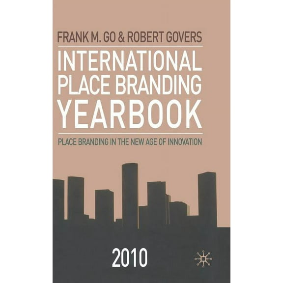International Place Branding Yearbook 2010: Place Branding in the New Age of Innovation, (Hardcover)