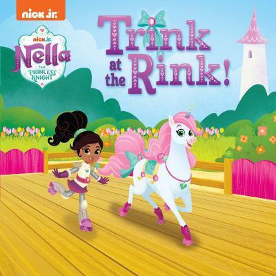 Pre-Owned Trink at the Rink! (Nella the Princess Knight) (Paperback) 1984848976 9781984848970