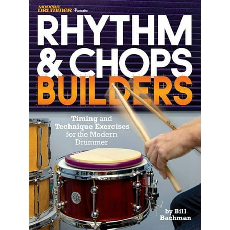 Modern Drummer Presents Rhythm & Chops Builders: Timing and Technique Exercises for the Modern Drummer (Rhythm Magazine Best Drummers)