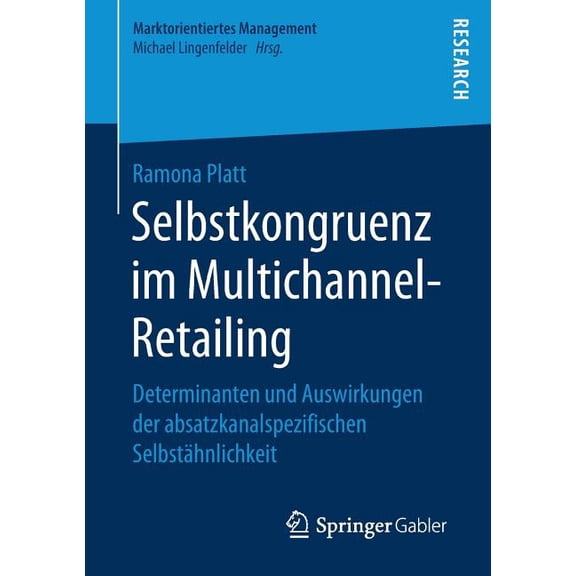 Marktorientiertes Management Selbstkongruenz Im Multichannel-Retailing: Determinanten Und Auswirkungen Der Absatzkanalspezifischen SelbstÃ¤hnlichkeit, (Paperback)