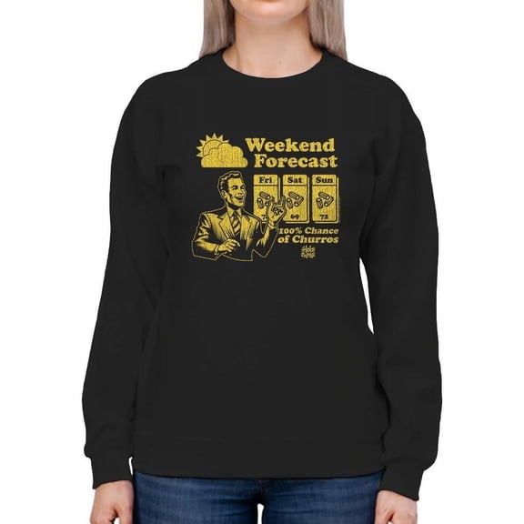 Weekend Forecast Graphic - Churro Fun Design Women's Sweatshirt