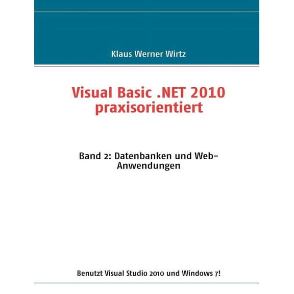Visual Basic .NET 2010 praxisorientiert: Band 2: Datenbanken und Web-Anwendungen, (Paperback)