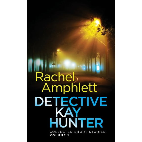 Detective Kay Hunter Detective Kay Hunter - Collected Short Stories Volume 1, (Paperback)