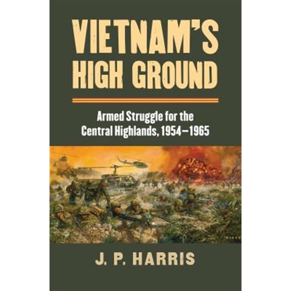 Pre-Owned Modern War Studies Vietnam's High Ground: Armed Struggle for the Central Highlands, 1954-1965, (Hardcover)
