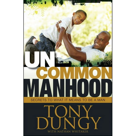 Uncommon Manhood: Secrets to What It Means to Be a Man, (Hardcover)