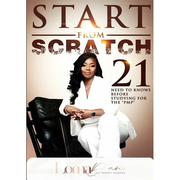 Start from Scratch: 21 Need To Knows Before Studying For The "PMP", (Paperback)