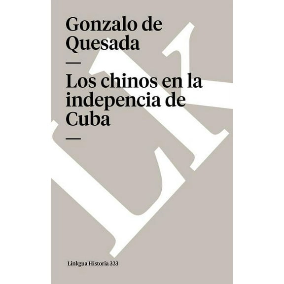 Historia Los chinos en la independencia de Cuba, Book 323, (Paperback)