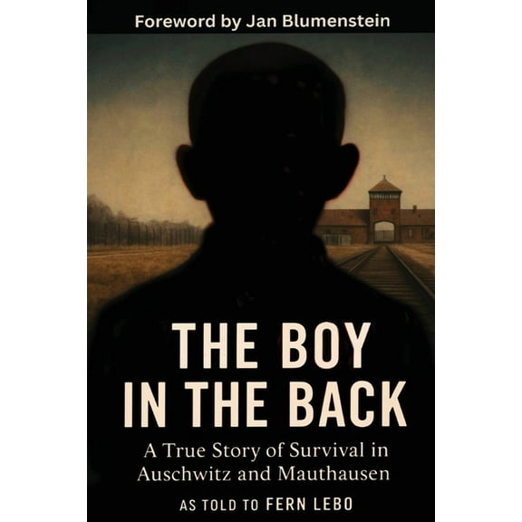 Holocaust Survivor Memoirs The Boy in the Back: A True Story of Survival in Auschwitz and Mauthausen, (Paperback)
