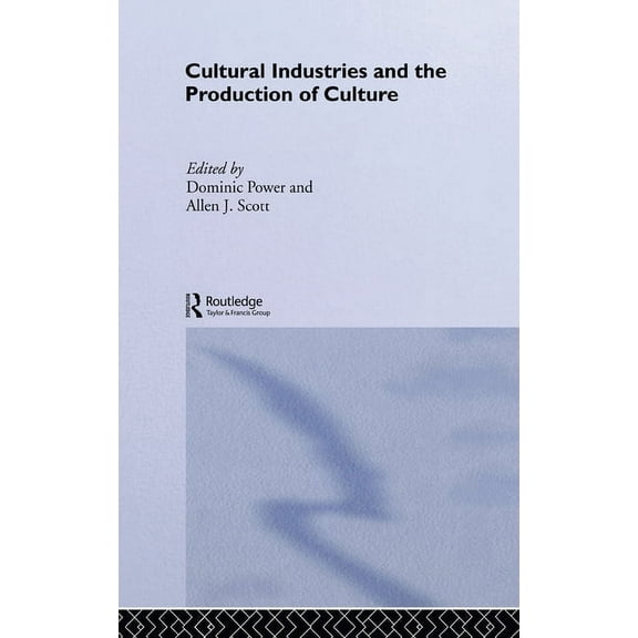Routledge Studies in International Busin Cultural Industries and the Production of Culture, (Hardcover)