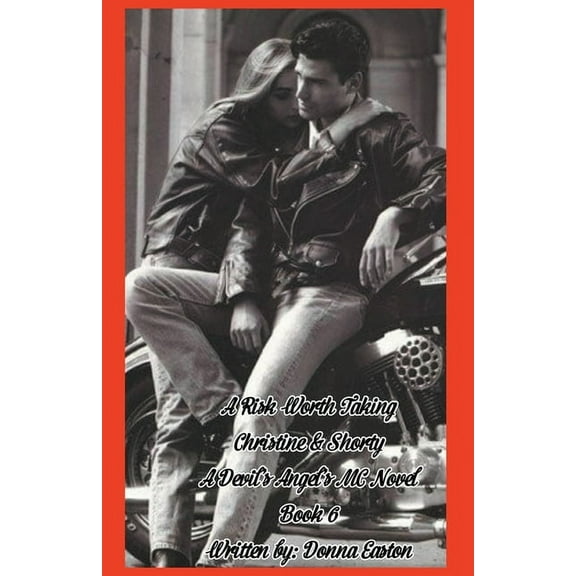 A Devil's Angels MC Romance Novel A Risk Worth Taking Christine & Shorty A Devil's Angel's MC Novel Book 6, Book 6, (Paperback)