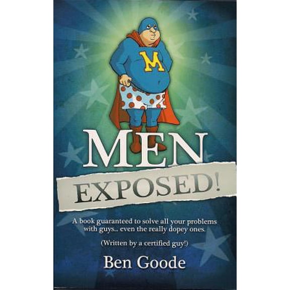 Pre-Owned Men Exposed!: A Book Guaranteed to Solve All Your Problems with Guys... Even the Really Dopey Ones (Unknown) 1885027435 9781885027436