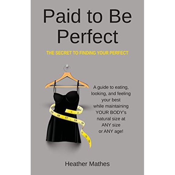 Pre-Owned Paid to Be Perfect: The Secret to Finding Your Perfect (Paperback) 166291699X 9781662916991