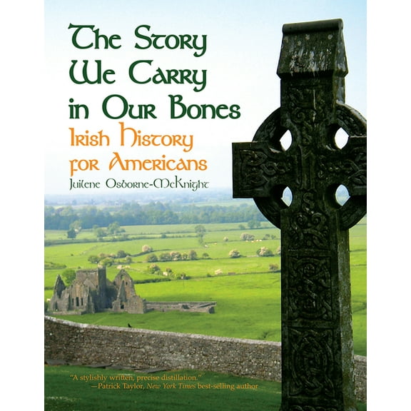 The Story We Carry in Our Bones: Irish History for Americans, (Paperback)