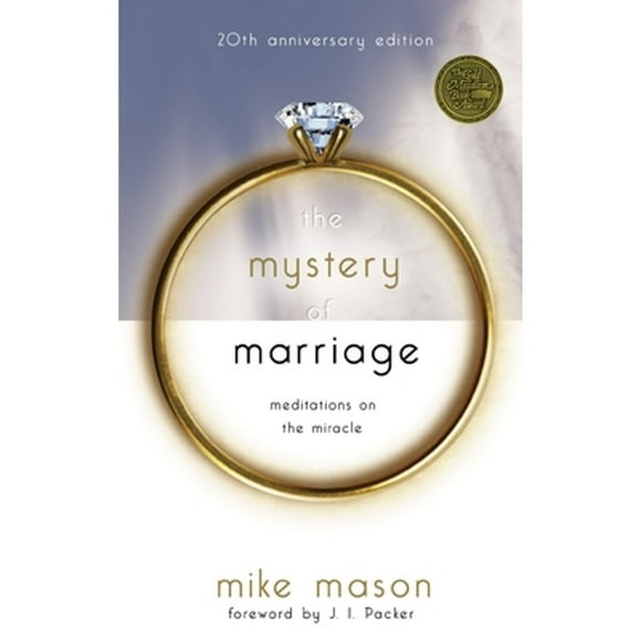 Pre-Owned The Mystery of Marriage 20th Anniversary Edition: Meditations on the Miracle (Paperback 9781590523742) by Mike Mason