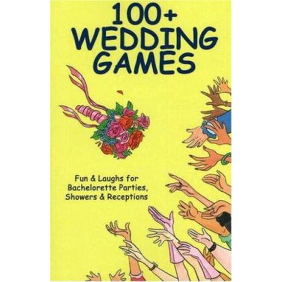 Pre-Owned 100+ Wedding Games: Fun & Laughs for Bachelorette Parties, Showers & Receptions (Paperback) 0972835423 9780972835428