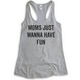 thumbnail image 1 of Moms Just Wanna Have Fun Tank Top, Ladies Racerback Tank Top, Fun Mom Tank, Mother's Day Tank, Heather Gray, XX-Large, 1 of 3
