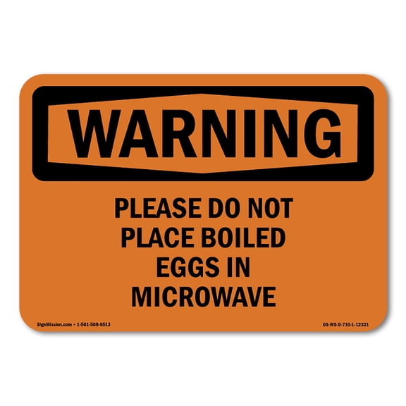 OSHA WARNING Sign - Please Do Not Place Boiled Eggs In Microwave | Decal | Protect Your Business, Work Site, Warehouse | Made in the USA