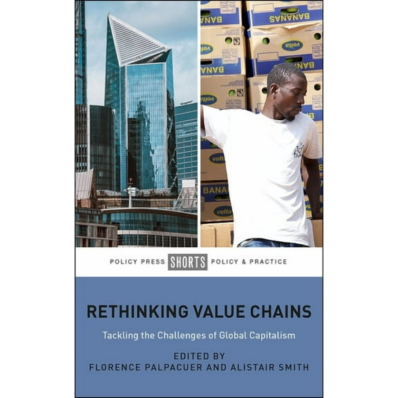Rethinking Value Chains: Tackling the Challenges of Global Capitalism, (Paperback)