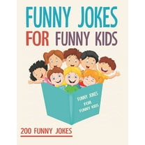 Funny Jokes For Funny Kids: 200 Funny and friendly, Silly, and Interactive jokes for funny kids age 5-12 great for ( classroom or home) use