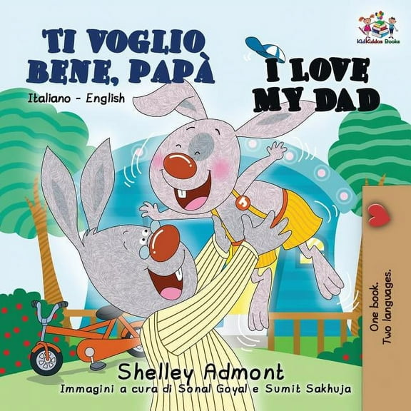 Italian English Bilingual Collection Ti voglio bene, papÃ  I Love My Dad: Italian English Bilingual Book for Kids, (Paperback)