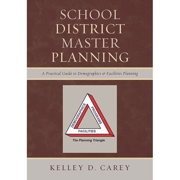 School District Master Planning: A Practical Guide to Demographics and Facilities Planning, (Paperback)