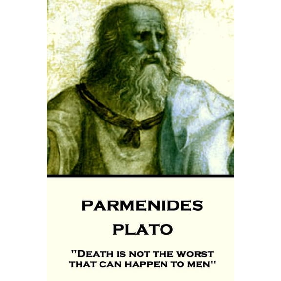 Plato - Parmenides: "Death is not the worst that can happen to men" (Paperback)