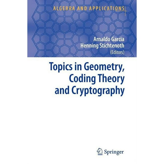 Algebra and Applications Topics in Geometry, Coding Theory and Cryptography, Book 6, (Paperback)