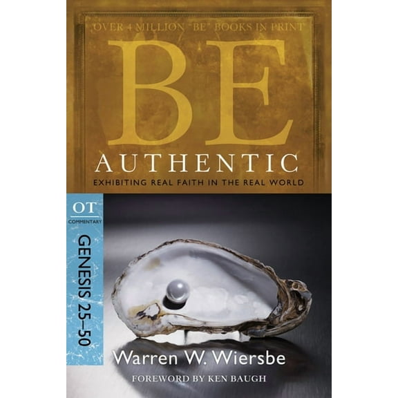 Be Series Commentary Be Authentic: Exhibiting Real Faith in the Real World, Genesis 25-50, (Paperback)