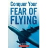 Conquer Your Fear of Flying : Post 9/11 Edition, Used [Paperback]
