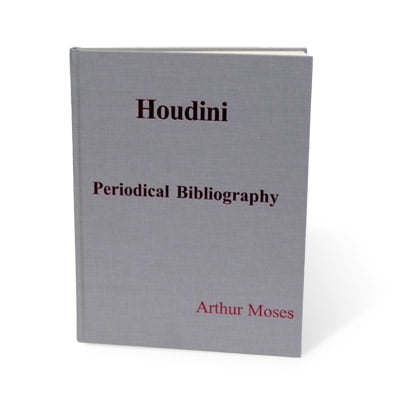 Houdini Periodical Bibliography By Arthur Moses Book Walmart Com Walmart Com