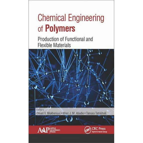 Chemical Engineering of Polymers: Production of Functional and Flexible Materials, (Hardcover)