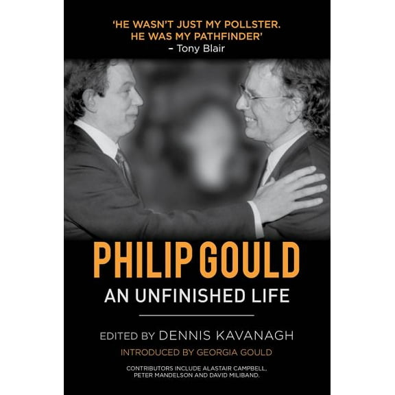 Philip Gould: An Unfinished Life, (Hardcover)