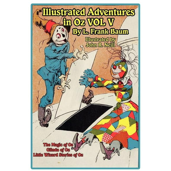 The Illustrated Adventures in Oz Vol V: The Magic of Oz, Glinda of Oz, the Little Wizard Stories of Oz, (Hardcover)