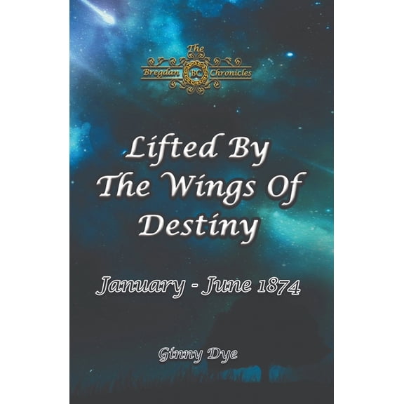 Lifted By The Wings of Destiny (#22 in the Bregdan Chronicles Historical Fiction Series), (Paperback)