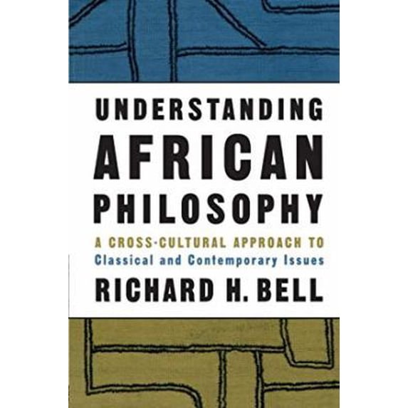Pre-Owned Understanding African Philosophy: A Cross-Cultural Approach to Classical and Contemporary Issues (Paperback) 0415939372 9780415939379